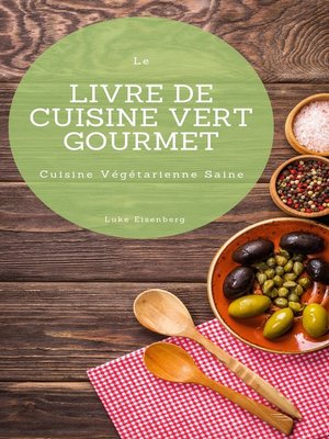 cover image of Le Livre De Cuisine Vert Gourmet